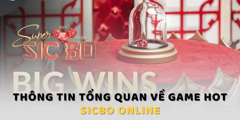 Thông tin tổng quan về game hot Sicbo Online